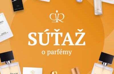 SÚŤAŽ O PARFÉMY INŠPIROVANÉ LUXUSNÝMI SVETOVÝMI ZNAČKAMI